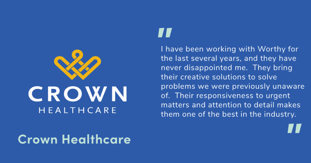 Crown Healthcare Testimonial for Worthy Insurance