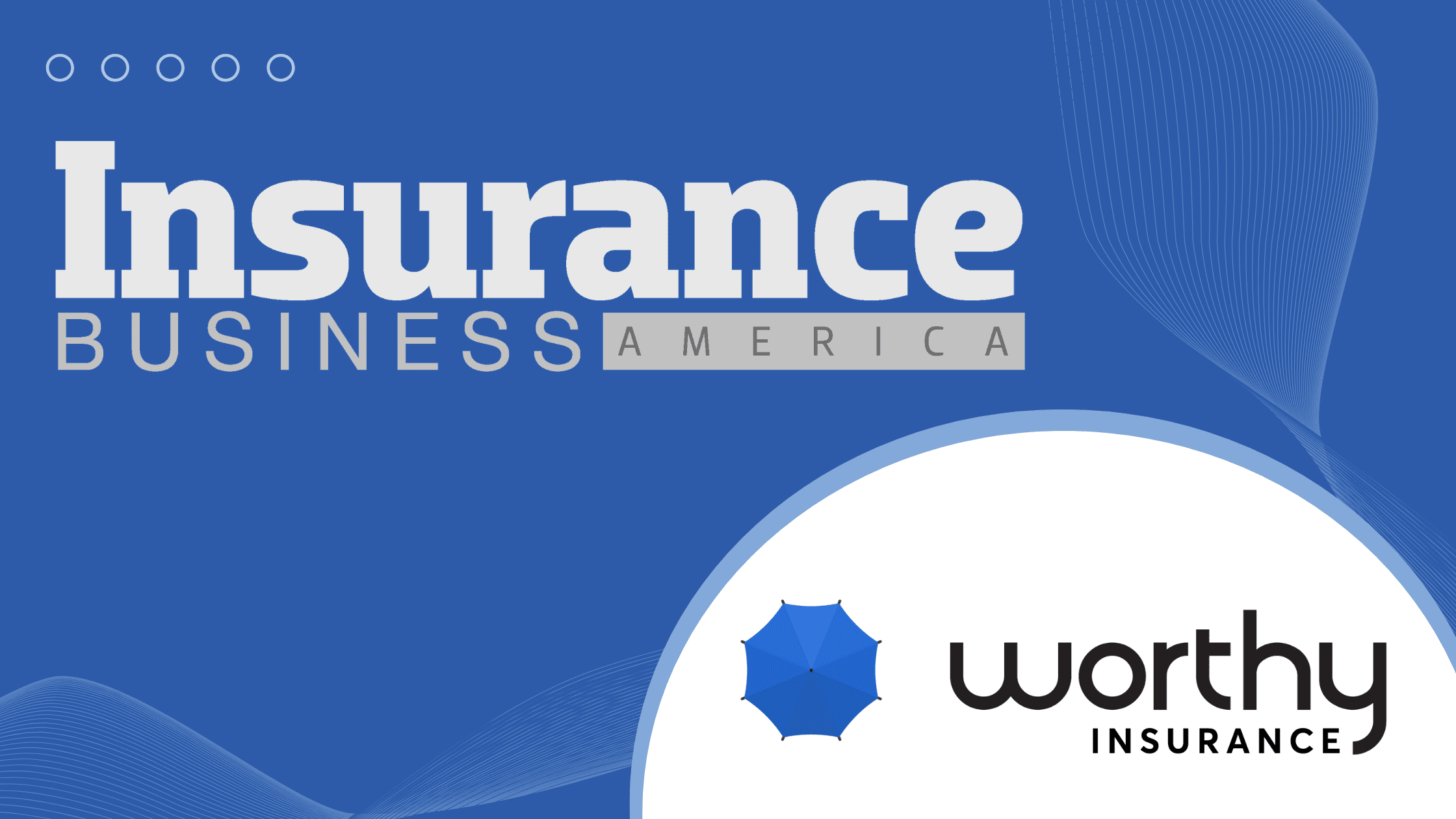 Insurance Business America Highlight - Worthy Insurance