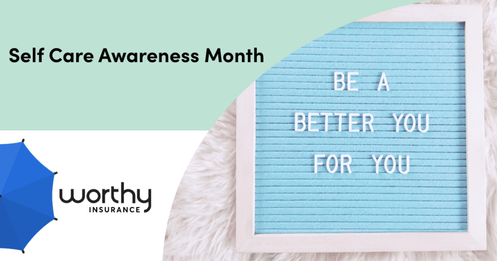 Self Care Awareness Month - Worthy Insurance